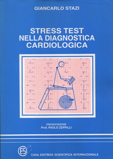 Stress test nella diagnostica cardiologica libro Dott Giancarlo Stazi Roma Aprilia Ostia Cardiologo Dott Giancarlo Stazi - Libro stress test diagnostica cardiologica